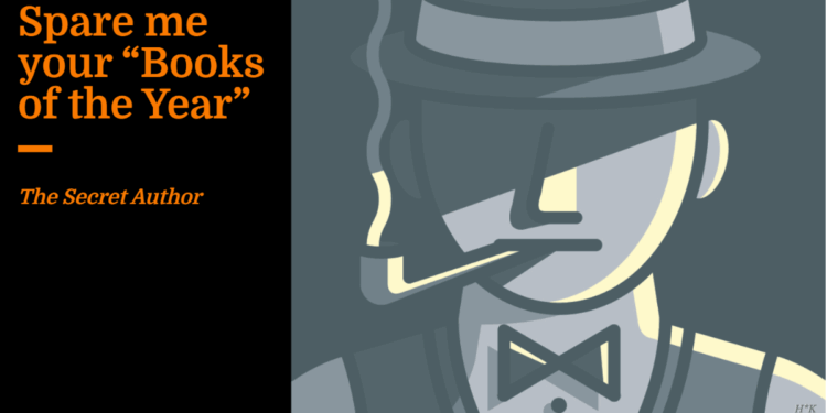 Spare me your “Books of the Year” | The Secret Author