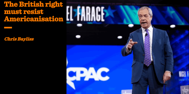 The British right must resist Americanisation | Chris Bayliss