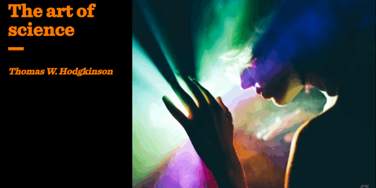 The art of science | Thomas W. Hodgkinson