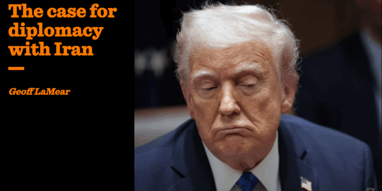 The case for diplomacy with Iran | Geoff LaMear