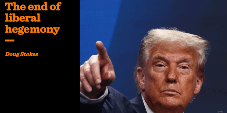The end of liberal hegemony | Doug Stokes
