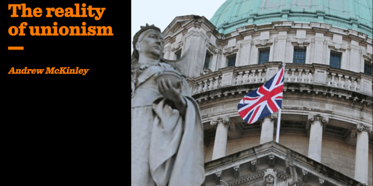 The reality of unionism | Andrew McKinley