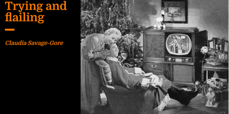 Trying and flailing | Claudia Savage-Gore