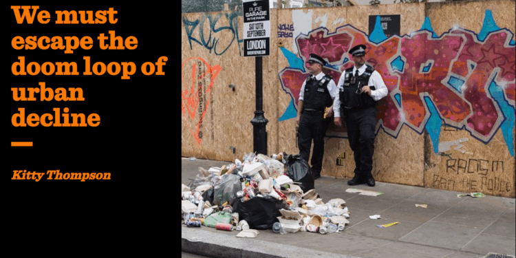We must escape the doom loop of urban decline | Kitty Thompson