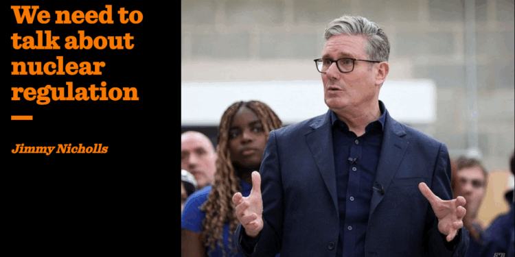 We need to talk about nuclear regulation | Jimmy Nicholls