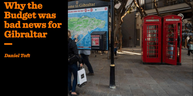 Why the Budget was bad news for Gibraltar | Daniel Toft