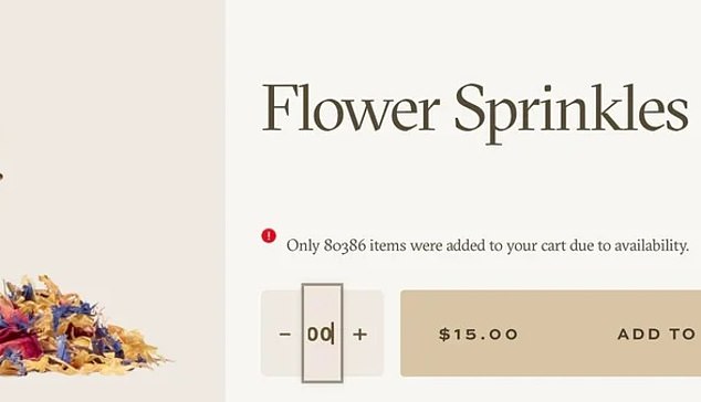 Some products, such as the Flower Sprinkles, appeared to be more abundantly in stock than others - some 80,000 units were allegedly available