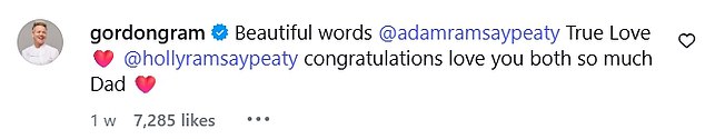 On Adam's wedding video, which he shared on Instagram, Gordon wrote: 'Beautiful words @adamramsaypeaty True Love ❤️ congratulations love you both so much Dad ❤️'