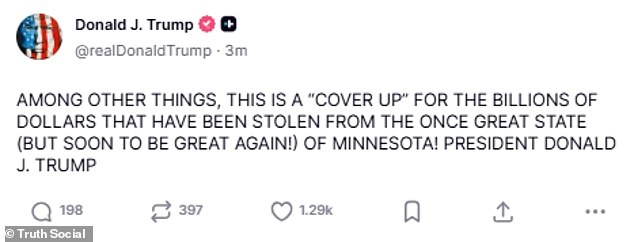 Trump followed up his original post, calling the shooting a 'cover up' to hide how much money was stolen from the state of Minnesota