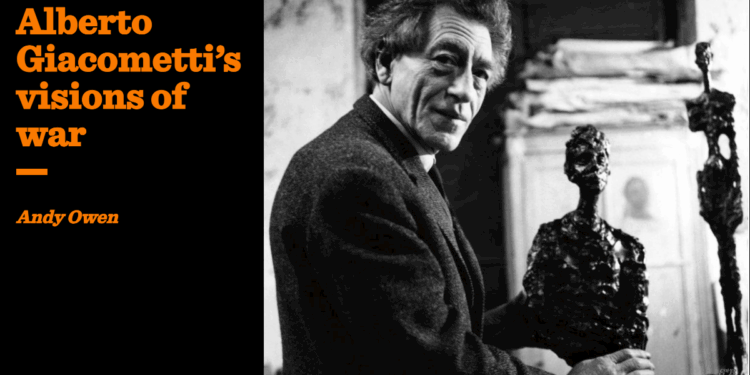 Alberto Giacometti’s visions of war | Andy Owen