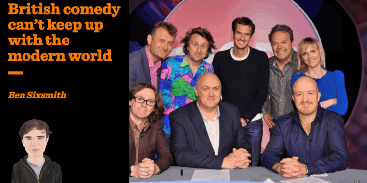 British comedy can’t keep up with the modern world | Ben Sixsmith