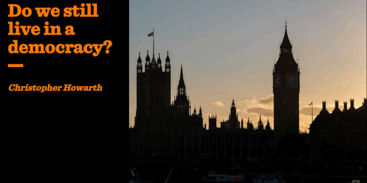 Do we still live in a democracy? | Christopher Howarth