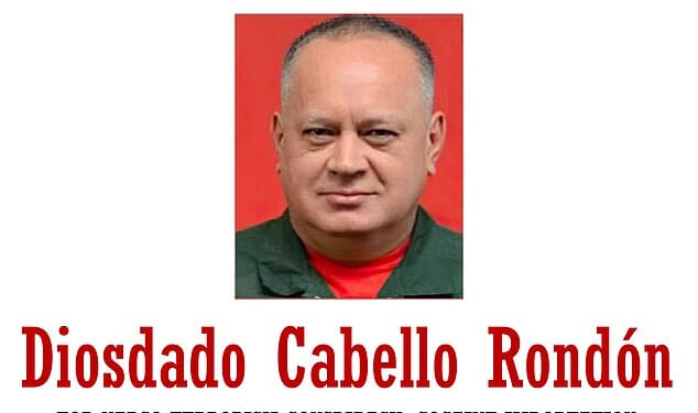The US Department of State has issued an urgent 'wanted' poster, shown above, for Cabello Rondón, 62, who is Venezuela's Minister of Interior, Justice and Peace