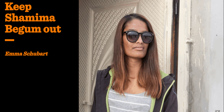 Keep Shamima Begum out | Emma Schubart