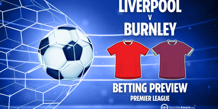 Liverpool vs Burnley prediction, betting tips, Premier League preview and odds