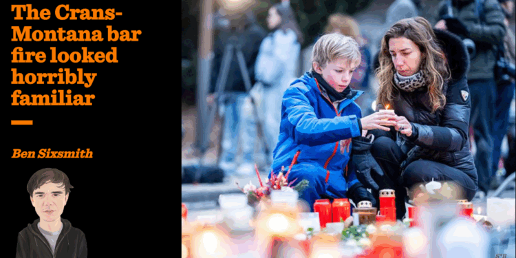 The Crans-Montana bar fire looked horribly familiar | Ben Sixsmith