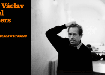 Why Václav Havel matters | Shelly Foreshaw Brookes