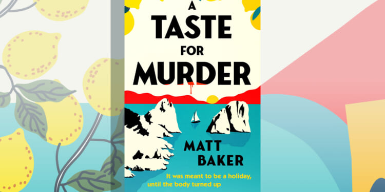 Win a copy of A Taste For Murder by Matt Baker in this week’s Fabulous book competition