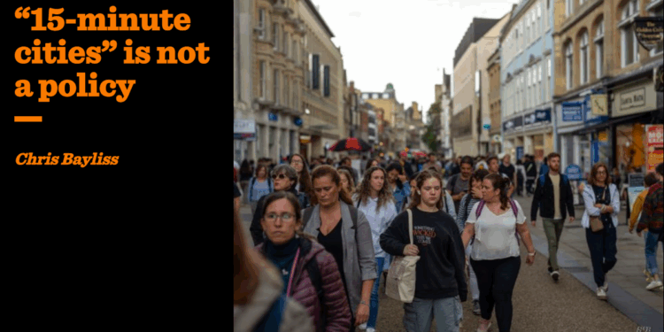 “15-minute cities” is not a policy | Chris Bayliss