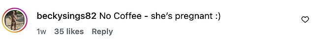 In a recent Instagram post, she shared a photo of herself pouring a hot drink and wrote: 'Peppermint tea please' with fans commenting: 'No Coffee - she¿s pregnant :)'