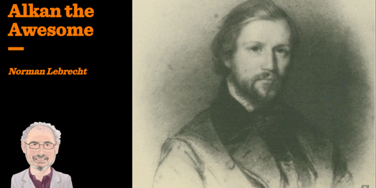 Alkan the Awesome | Norman Lebrecht