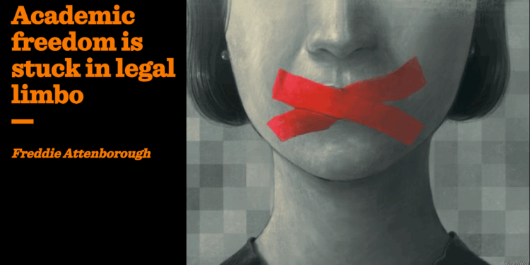 Academic freedom is stuck in legal limbo | Freddie Attenborough