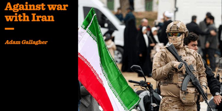 Against war with Iran | Adam Gallagher