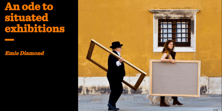 An ode to situated exhibitions | Emie Diamond