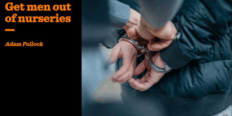 Get men out of nurseries | Adam James Pollock