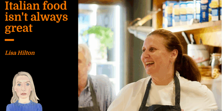 Italian food isn’t always great | Lisa Hilton