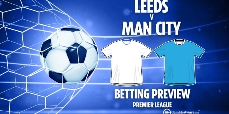 Leeds vs Man City preview, predictions, betting tips and latest odds
