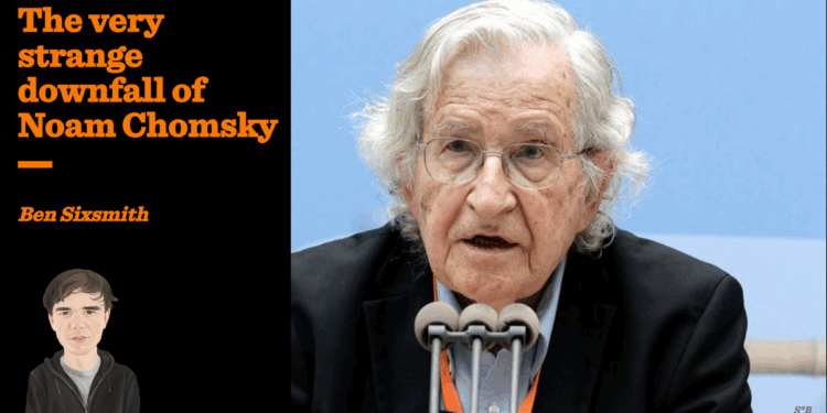 The very strange downfall of Noam Chomsky | Ben Sixsmith