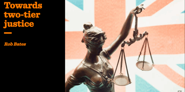 Towards two-tier justice | Rob Bates