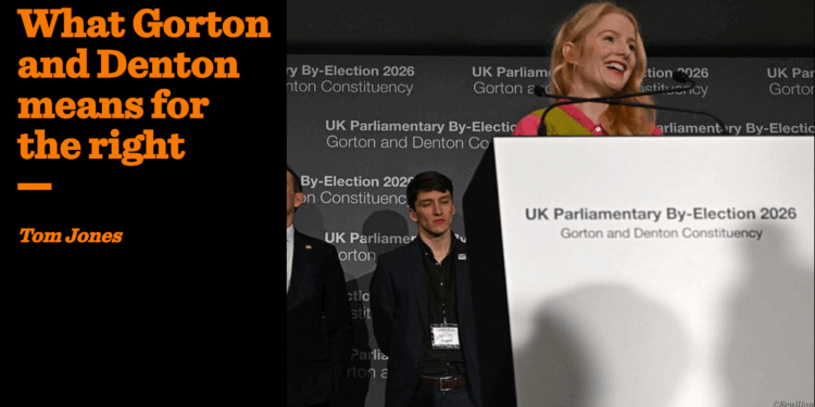 What Gorton and Denton means for the right | Tom Jones