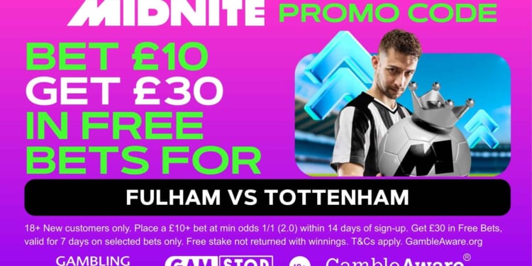 Claim £30 bonus for Fulham vs Tottenham