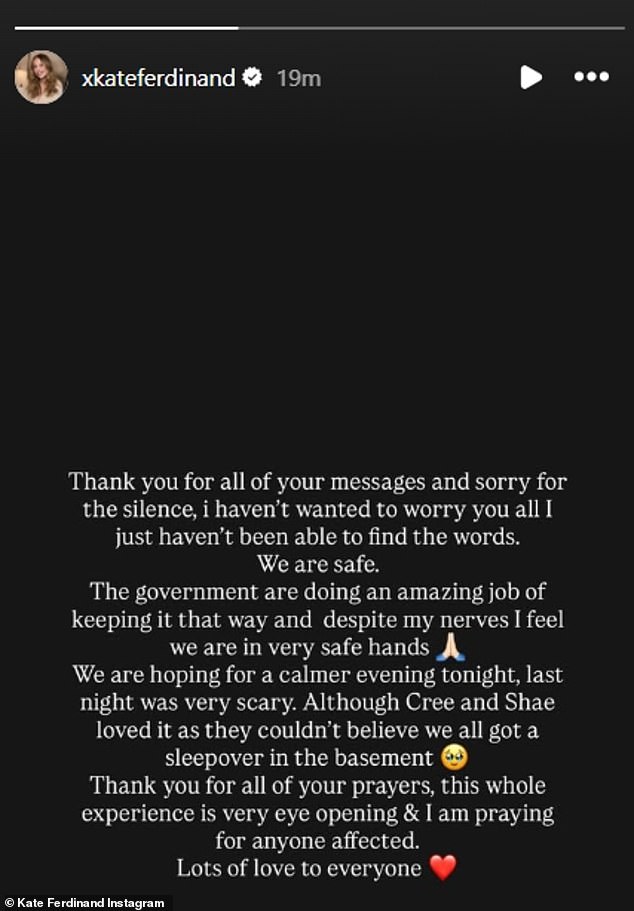Kate wrote at the weekend: 'Thank you for all of your messages and sorry for the silence, I haven't wanted to worry you all I just haven't been able to find the words. We are safe'