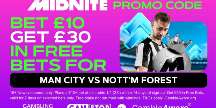 Claim £30 bonus for Man City vs Nott'm Forest