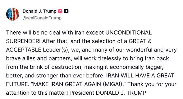 Donald Trump has said that there would be no deal with Iran unless it is an 'unconditional surrender', in a social media post today