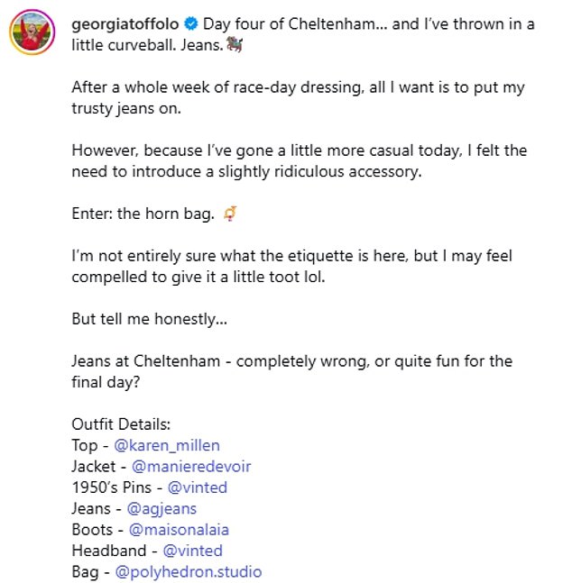 Georgia wrote: 'I've thrown in a little curveball. Jeans. After a whole week of race-day dressing, all I want is to put my trusty jeans on'