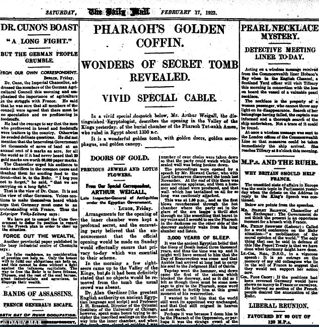 On February 17, 1923, one day after the burial chamber had been formally opened, Daily Mail journalist Arthur Weigall an article headlined 'Pharoah's Golden Coffin' about what he saw