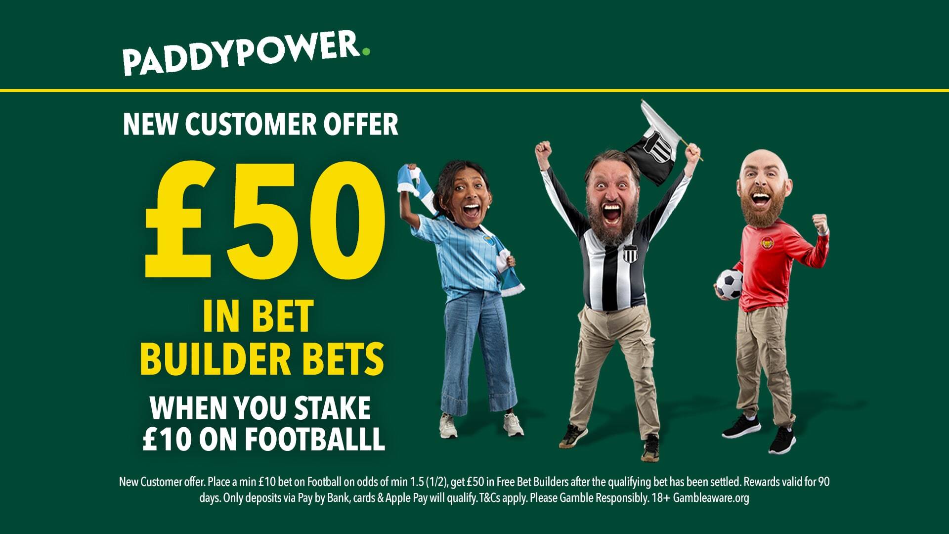Paddy Power advertisement for a new customer offer of £50 in bet builder bets when staking £10 on football, featuring three excited football fans.