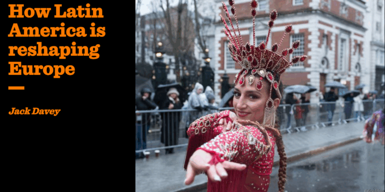 How Latin America is reshaping Europe | Jack Davey