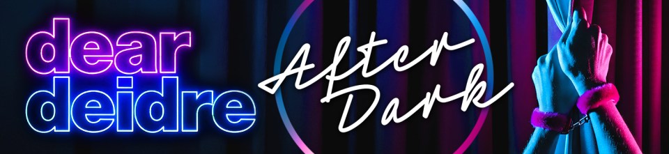 Illustration of "Dear Deidre After Dark" text with hands pulling back a curtain.
