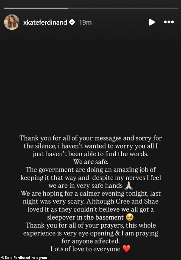 Kate wrote online at the weekend: 'Thank you for all of your messages and sorry for the silence, I haven't wanted to worry you all I just haven't been able to find the words. We are safe'