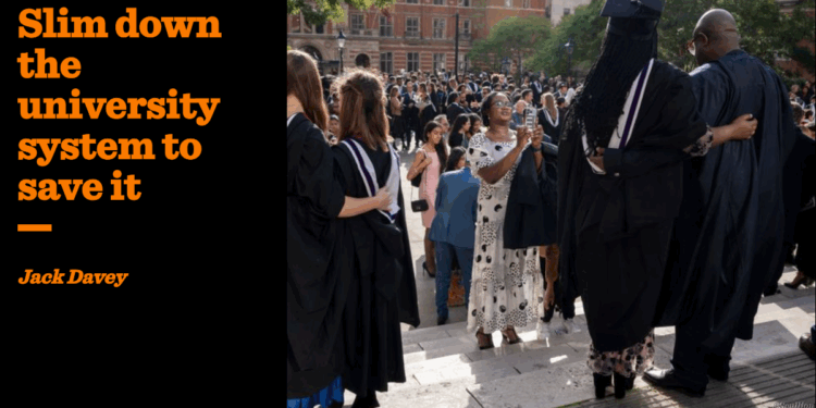 Slim down the university system to save it | Jack Davey