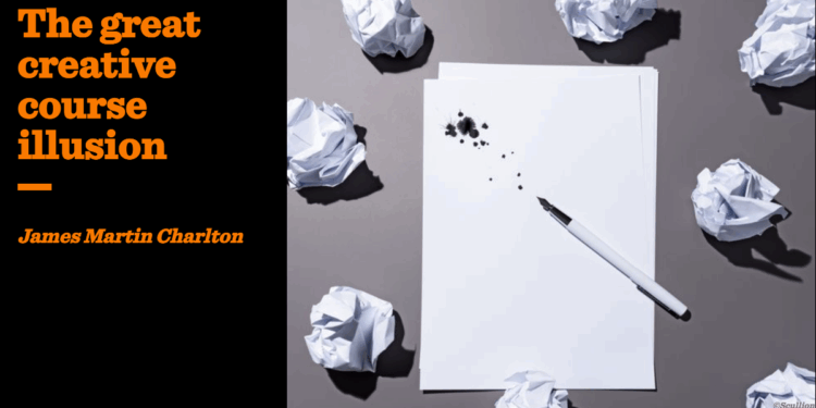 The great creative course illusion | James Martin Charlton