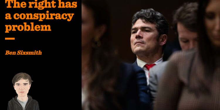 The right has a conspiracy problem | Ben Sixsmith