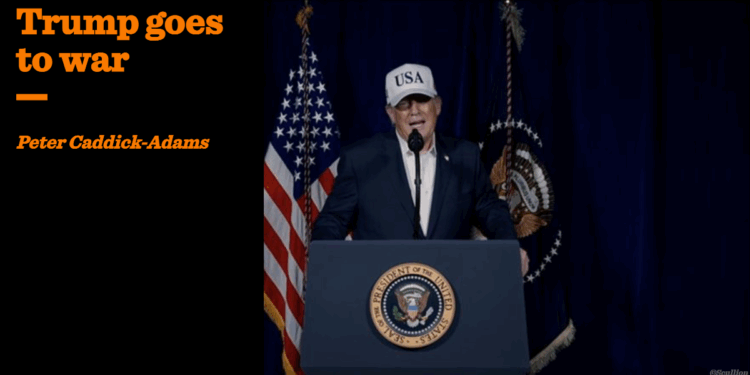 Trump goes to war | Peter Caddick-Adams