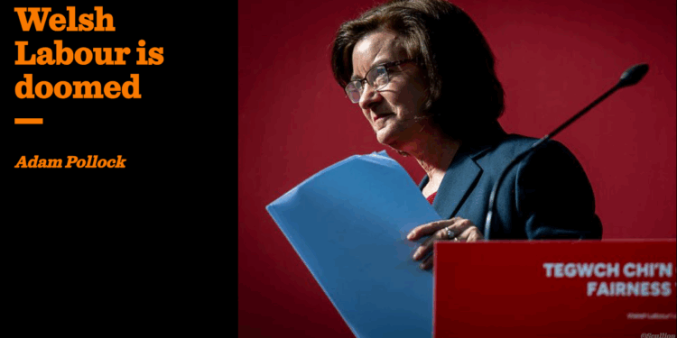 Welsh Labour is doomed | Adam James Pollock