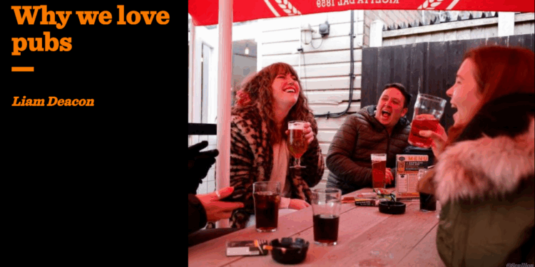 Why we love pubs | Liam Deacon
